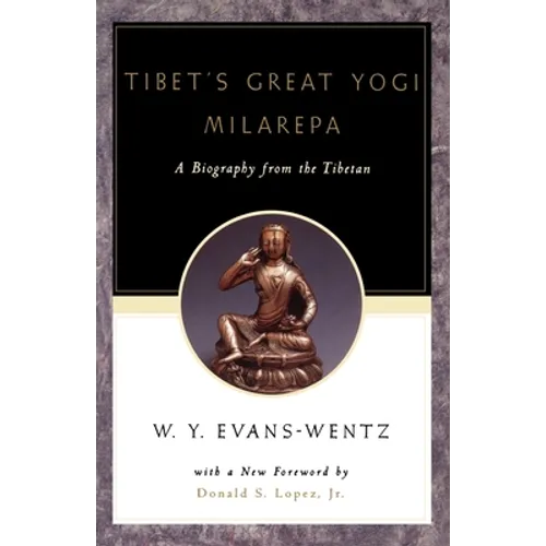 Tibet's Great Yogī Milarepa: A Biography from the Tibetan Being the Jetsün-Kabbum or Biographical History of Jetsün-Milarepa, According to the La