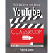 50 Ways to Use YouTube in the Classroom