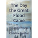 The Day the Great Flood Came: The Saga of the Annunaki