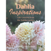 Dahlia Inspirations: Life Lessons from the Dahlia Garden