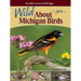 Wild about Michigan Birds: For Bird Lovers of All Ages