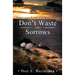 Don't Waste Your Sorrows
