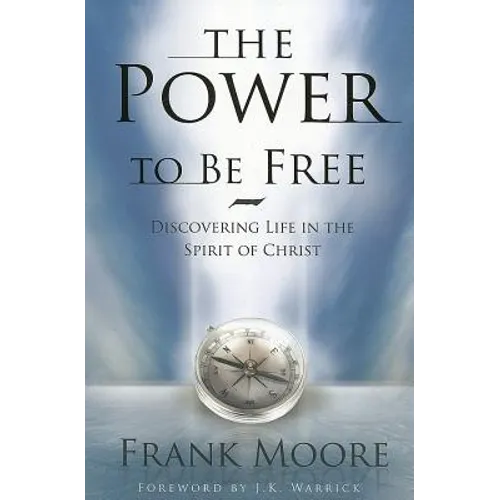 Power to Be Free: Discovering Life in the Spirit of Christ