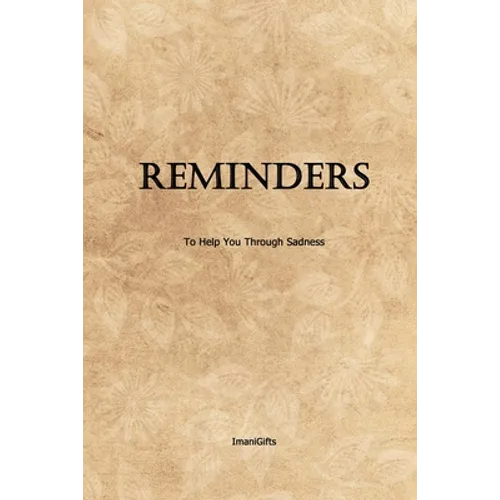 Reminders to Help You Through Sadness: [not a colouring book]