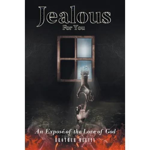 Jealous for You: An Exposé of the Love of God