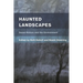 Haunted Landscapes: Super-Nature and the Environment