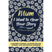 Mum, I Want To Hear Your Story: A Mothers Journal To Share Her Life, Stories, Love And Special Memories