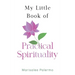 My Little Book of Practical Spirituality