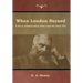 When London Burned: A Story of Restoration Times and the Great Fire