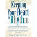 Keeping Your Heart in Rhythm: The Seven Natural & Safe Ways to Protect Against Irregular Heartbeats...