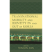 Transnational Mobility and Identity in and Out of Korea