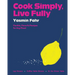 Cook Simply, Live Fully: Flexible, Flavorful Recipes for Any Mood