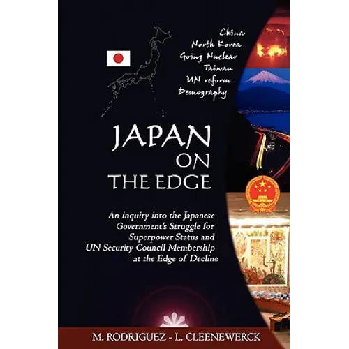 Japan on the Edge: An inquiry into the Japanese Government's Struggle for Superpower Status and UN Security Council Membership at the Edge of Decline