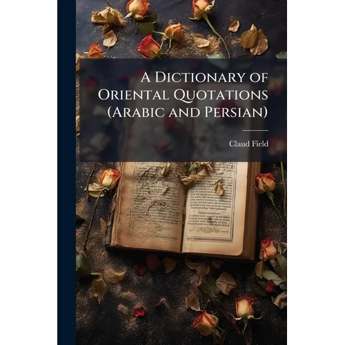 A Dictionary of Oriental Quotations (Arabic and Persian)