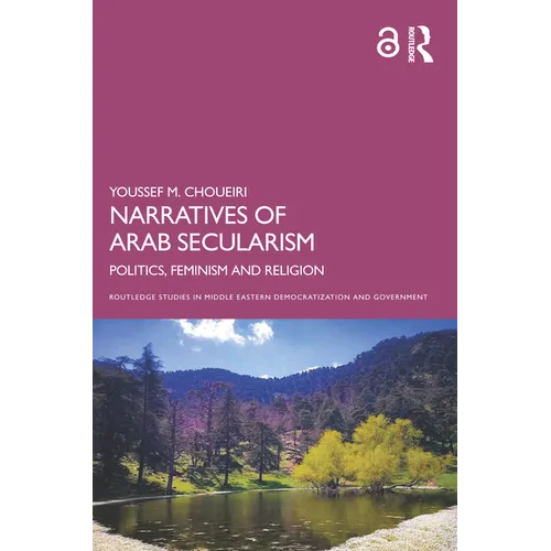 Narratives of Arab Secularism: Politics, Feminism and Religion