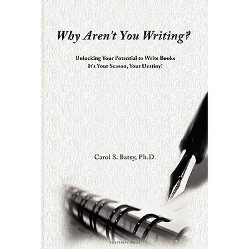 Why Aren't You Writing?: Unlocking Your Potential To Write Books