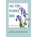 All the Purple Iris: & More Poems