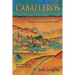Caballeros: The Romance of Santa Fe and the Southwest, Facsimile of the Revised 1945 Edition