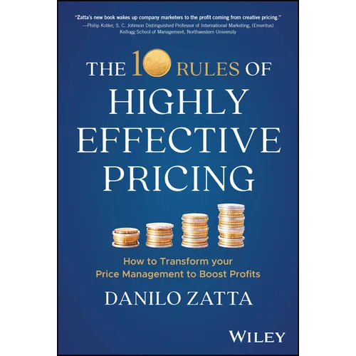 The 10 Rules of Highly Effective Pricing: How to Transform Your Price Management to Boost Profits