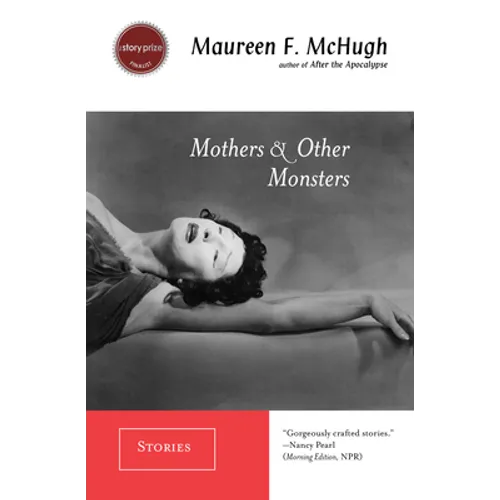 Mothers & Other Monsters: Stories