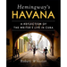 Hemingway's Havana: A Reflection of the Writer's Life in Cuba
