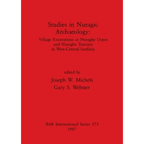 Studies in Nuragic Archaeology: Village Excavations at Nuraghe Urpes and Nuraghe Toscono in West-Central Sardinia