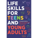 Life Skills For Teens: Embrace Hygiene, Health, and Life Safety for Unforeseen Challenges, Achieve SMART Goals, Learn Budgeting, & Master Eff