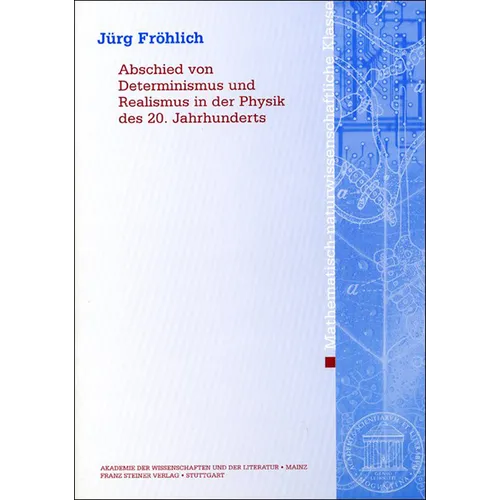 Abschied Von Determinismus Und Realismus in Der Physik Des 20. Jahrhunderts