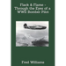 Flack & Flame - Through the Eyes of a B-24 Bomber Pilot In WWII