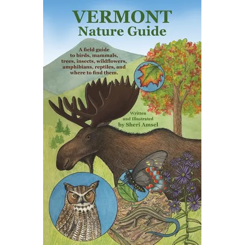 Vermont Nature Guide: A field guide to birds, mammals, trees, insects, wildflowers, amphibians, reptiles, and where to find them