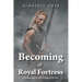 Becoming a Royal Fortress: Honoring God's Legacy in Me