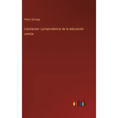 Lejislacion i jurisprudencia de la educación común