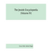 The Jewish encyclopedia (Volume IV): a descriptive record of the history, religion, literature, and customs of the Jewish people from the earliest tim