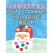 Christmas Dot Makers Coloring Book: Activity for Kids Toddlers Preschoolers Age 1-3 2-5 Daubers Paint Santa Claus Snowman Reindeer