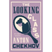 The Looking Glass and Other Stories: New Translation of This Unique Edition of Thirty-Four Other Short Stories by Chekhov, Some of Them Never Translat