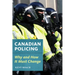 Canadian Policing: Why and How It Should Change