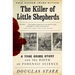The Killer of Little Shepherds: A True Crime Story and the Birth of Forensic Science