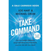 Take Command: Find Your Inner Strength, Build Enduring Relationships, and Live the Life You Want