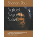 Bigfoot Beyond Belief: A Study in Cultural Anthropology of What People Believe About Bigfoot/Sasquatch