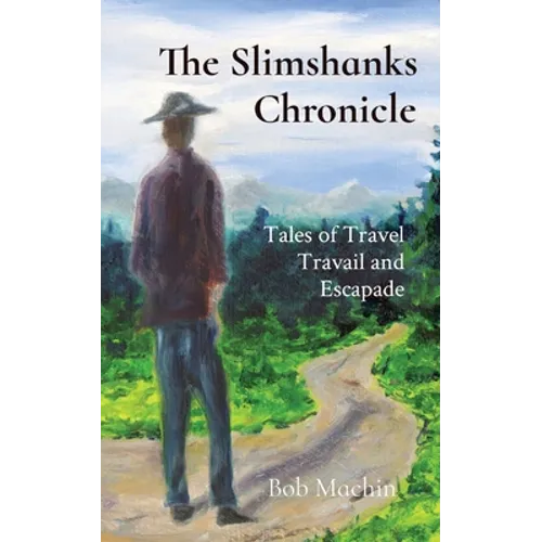 The Slimshanks Chronicle: Tales of Travel Travail and Escapade