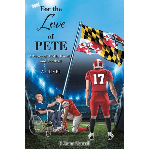 For the Love of Pete: A Story of Faith, Family, and Football