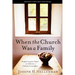 When the Church Was a Family: Recapturing Jesus' Vision for Authentic Christian Community