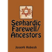 Sephardic Farewell/Ancestors