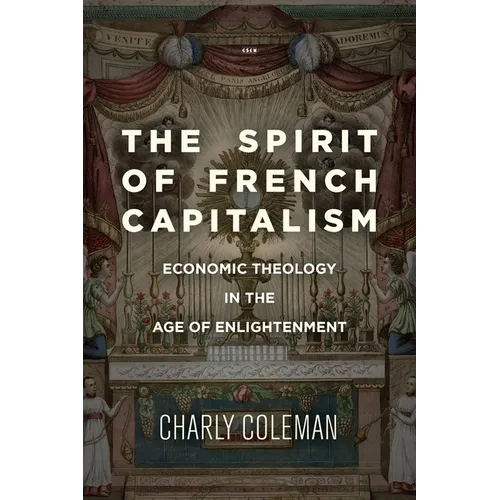 The Spirit of French Capitalism: Economic Theology in the Age of Enlightenment
