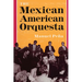 The Mexican American Orquesta: Music, Culture, and the Dialectic of Conflict