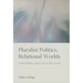Pluralist Politics, Relational Worlds: Vulnerability and Care of the Earth