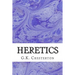 Heretics: (G.K. Chesterton Classics Collection)