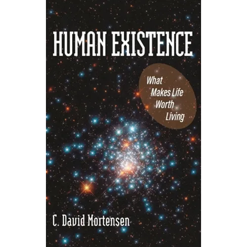 Human Existence: What Makes Life Worth Living