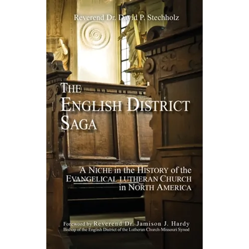 The English District Saga: A Niche in the History of the Evangelical Lutheran Church in North America