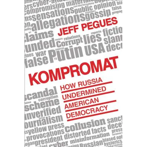 Kompromat: How Russia Undermined American Democracy